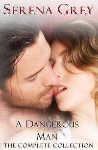 A Dangerous Man (The Complete Collection): Awakening, Rebellion, Claim, & Surrender