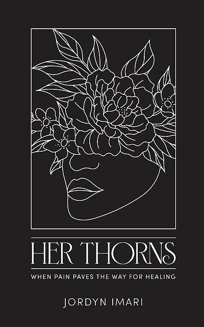Her Thorns: When Pain Paves the Way for Healing