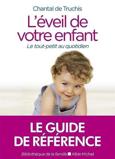 L'éveil de votre enfant : le tout-petit au quotidien: quotidien