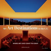 101 Art Destinations the U.S: Where Lives Coast to