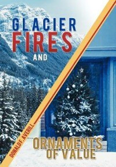Glacier Fires And Ornaments Of Value