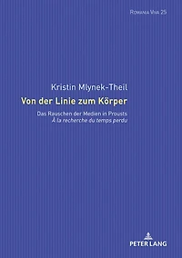 Von der Linie zum Koerper: Das Rauschen Medien Prousts «À la recherche du temps perdu»