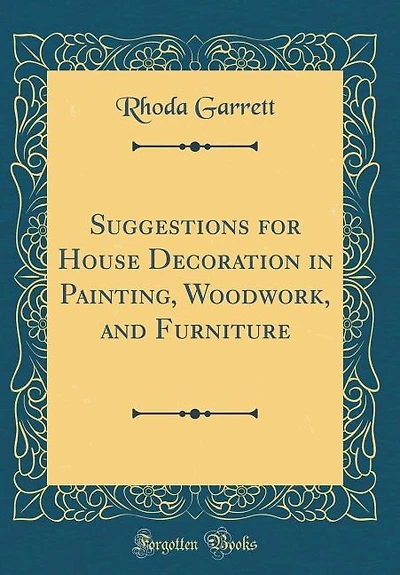 Suggestions for House Decoration in Painting, Woodwork, and Furniture (Classic Reprint)