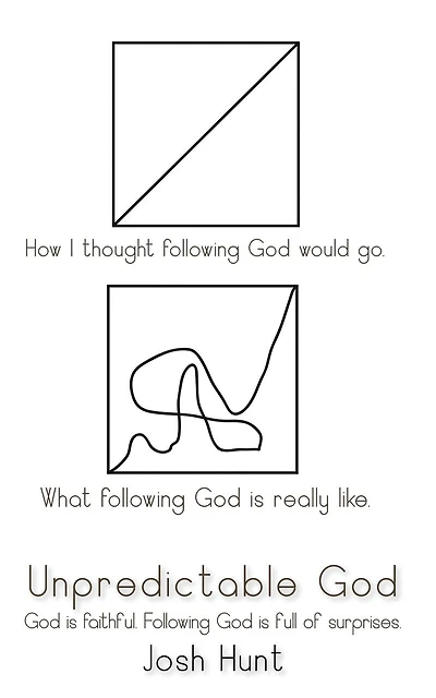 Unpredictable God: God is faithful. Following God is full of surprises.