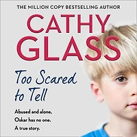 Too Scared to Tell: Afraid and Alone, Oskar Has No One. a True Story.