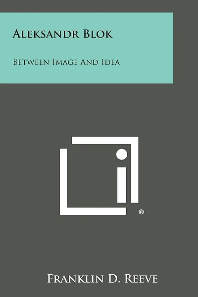 Aleksandr Blok: Between Image And Idea