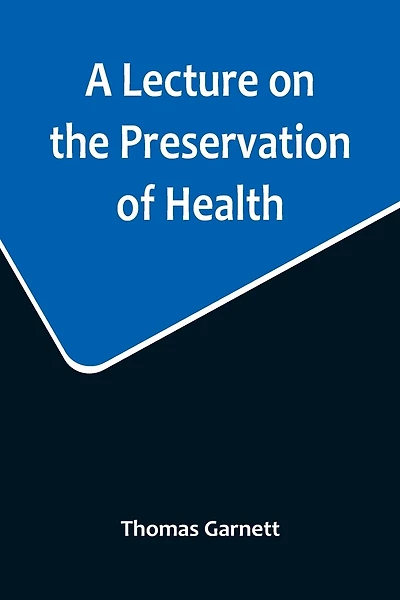 A Lecture on the Preservation of Health