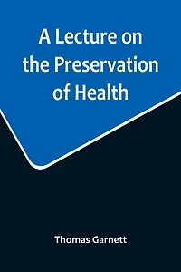 A Lecture on the Preservation of Health
