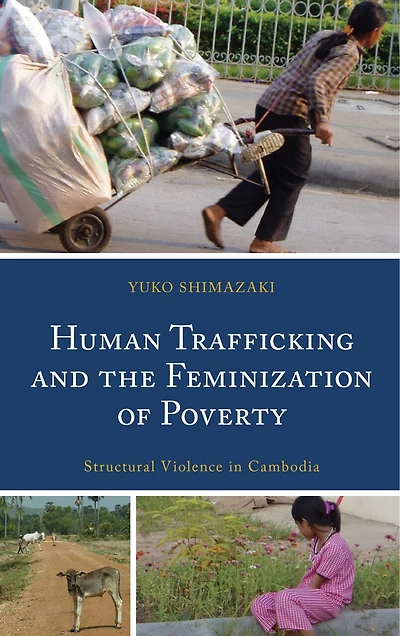 Human Trafficking and the Feminization of Poverty: Structural Violence Cambodia