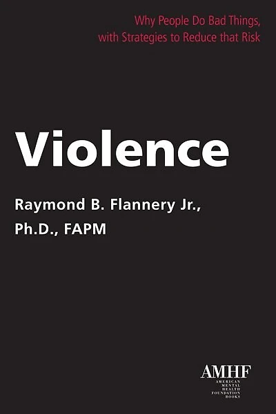 Violence: Why People Do Bad Things, With Strategies To Reduce That Risk