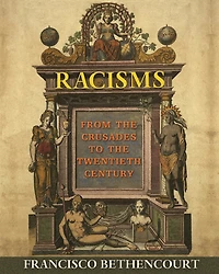 Racisms: From the Crusades to Twentieth Century