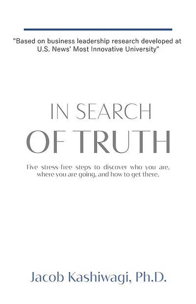 In Search of Truth: Five stress-free steps to discover who you are, where you are going, and how to get there.