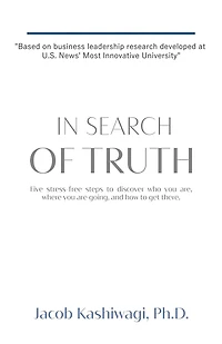 In Search of Truth: Five stress-free steps to discover who you are, where you are going, and how to get there.