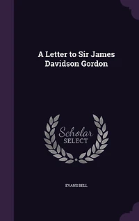 A Letter to Sir James Davidson Gordon ..