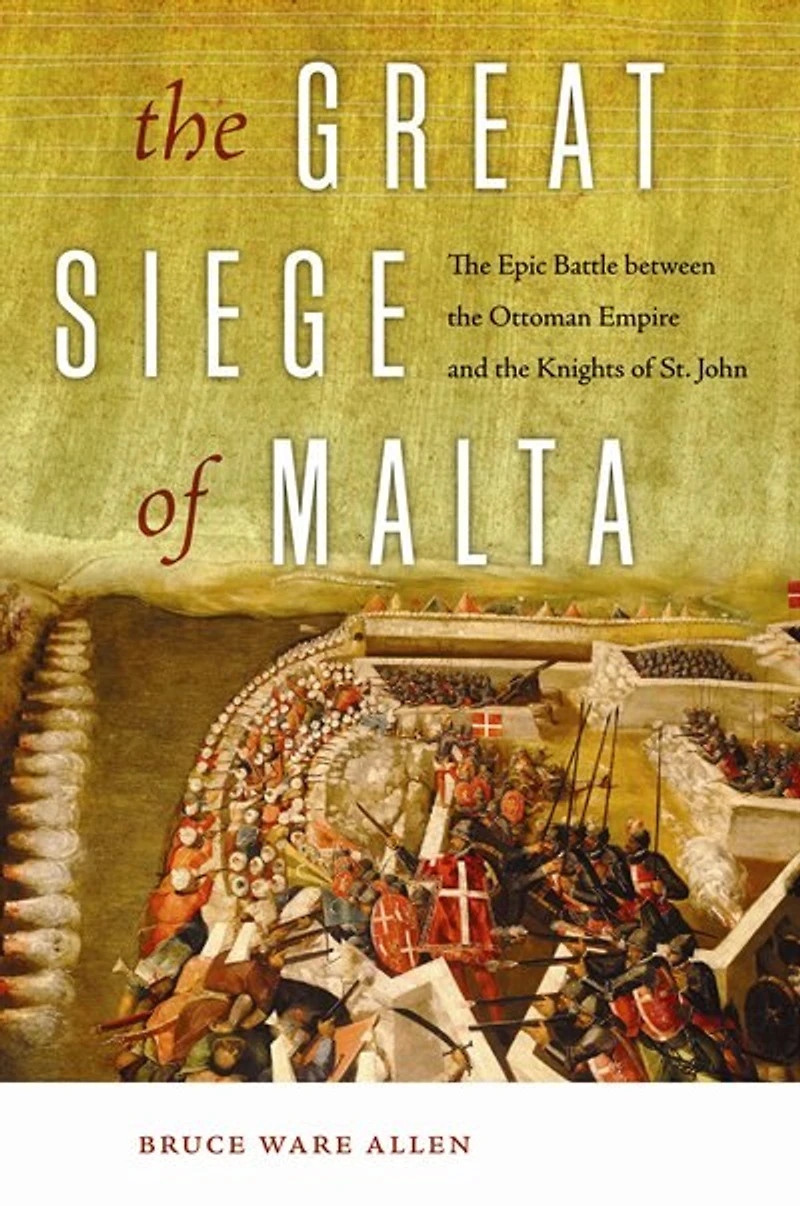 the Great Siege of Malta: Epic Battle between Ottoman Empire and Knights St. John