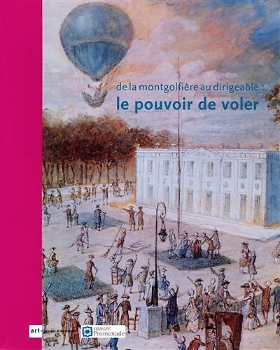 De la montgolfière au dirigeable: le pouvoir de voler