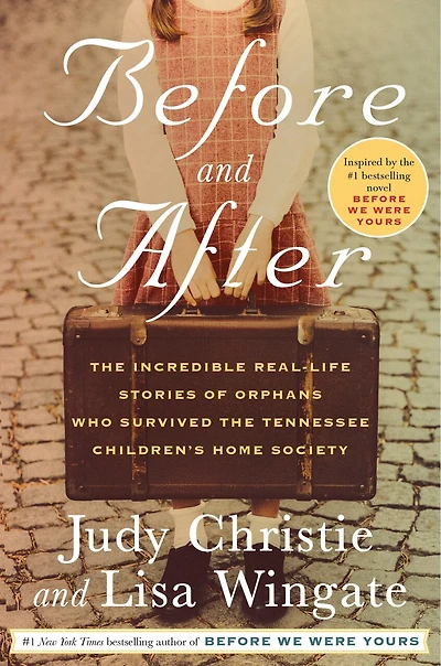 Before and After: the Incredible Real-Life Stories of Orphans Who Survived Tennessee Children's Home Society