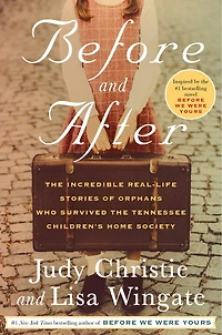 Before and After: the Incredible Real-Life Stories of Orphans Who Survived Tennessee Children's Home Society