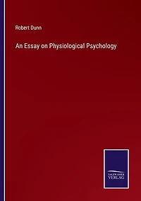 An Essay on Physiological Psychology
