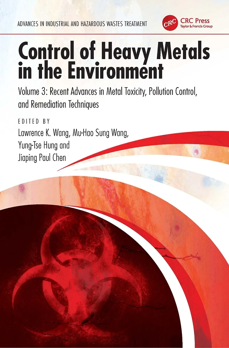 Control of Heavy Metals the Environment: Recent Advances Metal Toxicity, Pollution Control, and Remediation Techniques