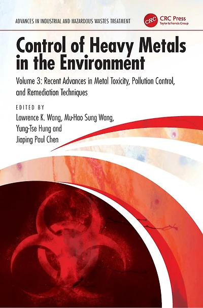 Control of Heavy Metals the Environment: Recent Advances Metal Toxicity, Pollution Control, and Remediation Techniques
