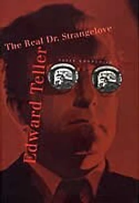 Edward Teller: The Real Dr. Strangelove