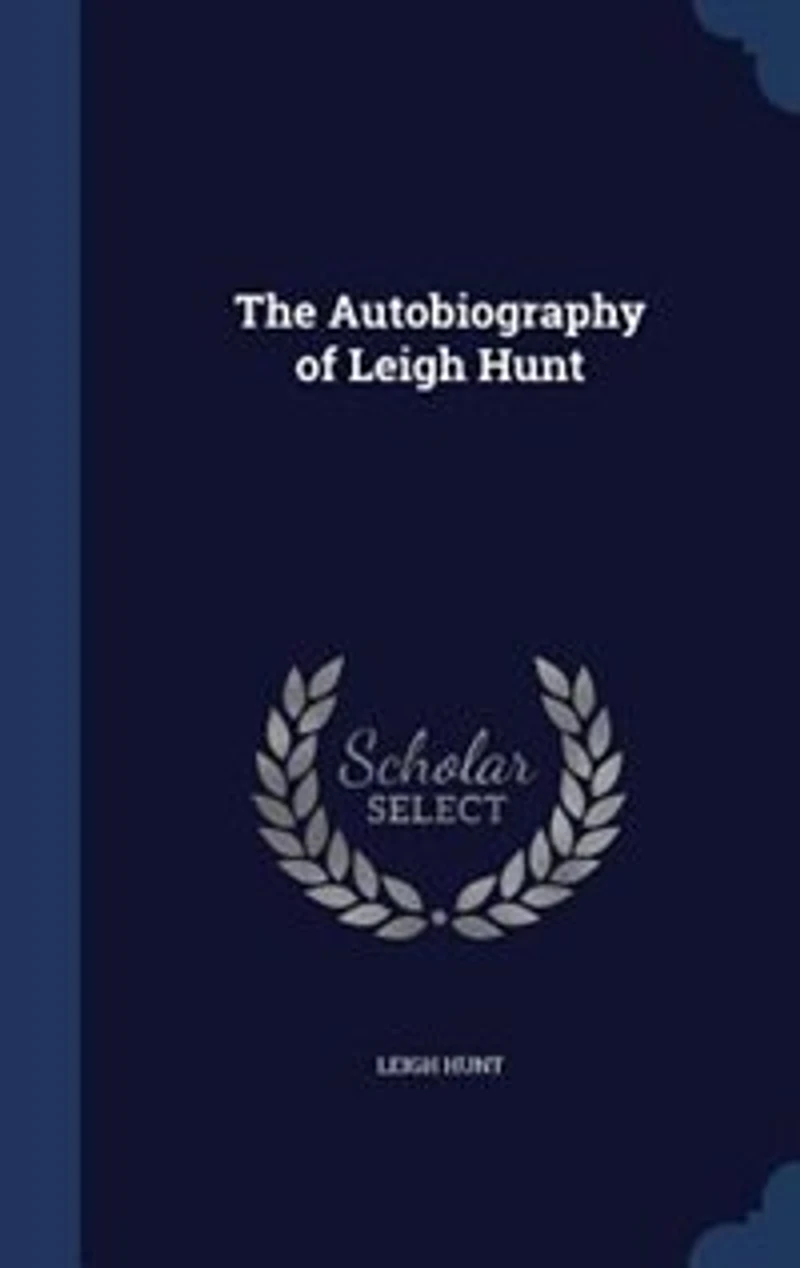The Autobiography of Leigh Hunt