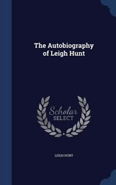The Autobiography of Leigh Hunt
