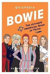 Bowie Quizpedia: The Ultimate Unofficial Book Of Trivia