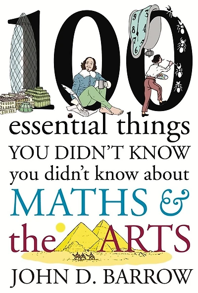 100 Essential Things You Didn't Know About Maths and the Arts