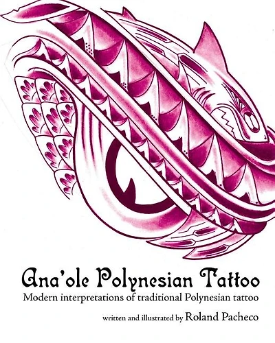 Ana 'ole Polynesian Tattoo: Modern Interpretations Of Traditional Polynesian Tattoo
