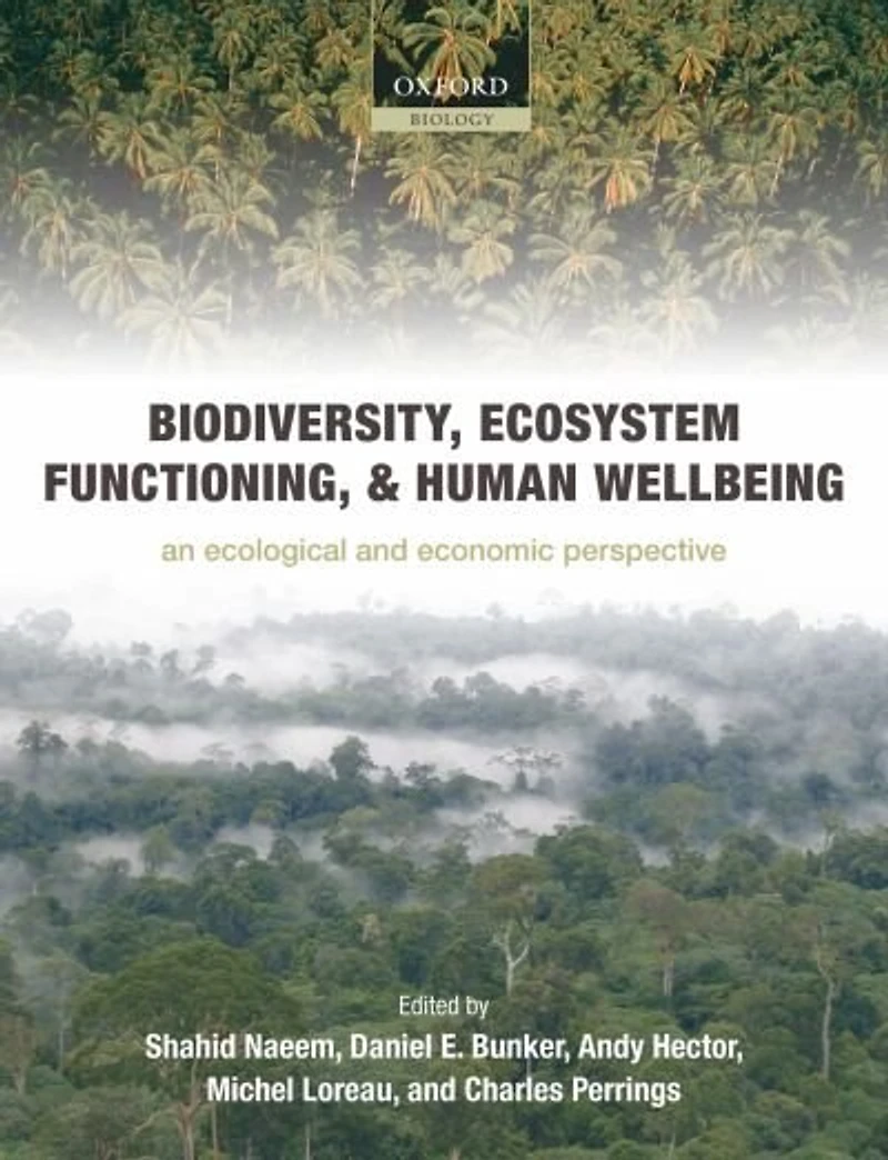 Biodiversity, Ecosystem Functioning, and Human Wellbeing: An Ecological Economic Perspective