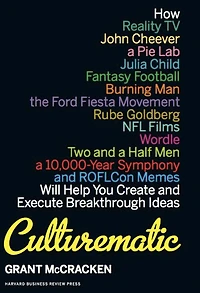 Culturematic: How Reality TV, John Cheever, a Pie Lab, Julia Child, Fantasy Football . Will Help You Create and Execute Breakthrough Ideas