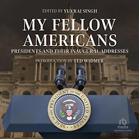 My Fellow Americans: Presidents and Their Inaugural Addresses