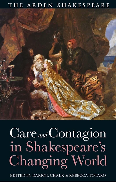 Care and Contagion Shakespeare's Changing World