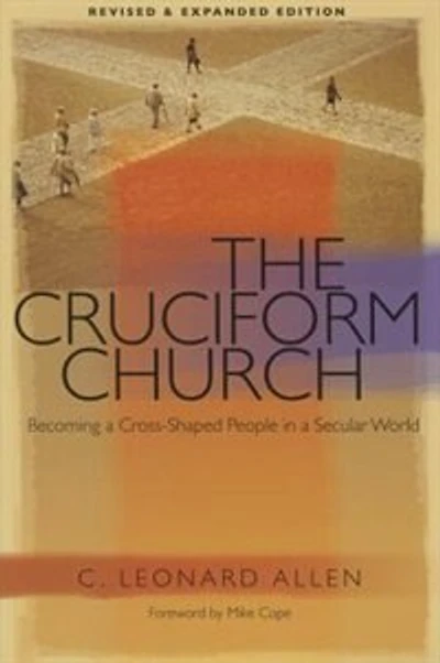 Cruciform Church: Becoming a Cross-Shaped People in a Secular World (Revised)