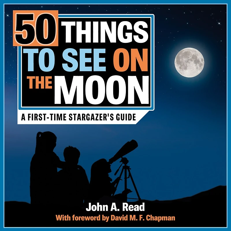 50 Things to See on the Moon: A first-time stargazer's guide