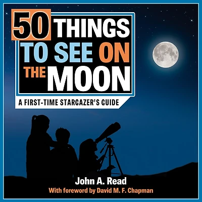 50 Things to See on the Moon: A first-time stargazer's guide
