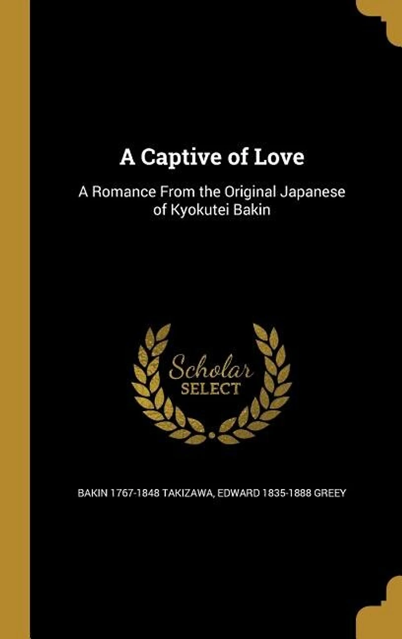 A Captive of Love: Romance From the Original Japanese Kyokutei Bakin