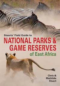 Stuarts' Field Guide To National Parks And Game Reserves Of East Africa.
