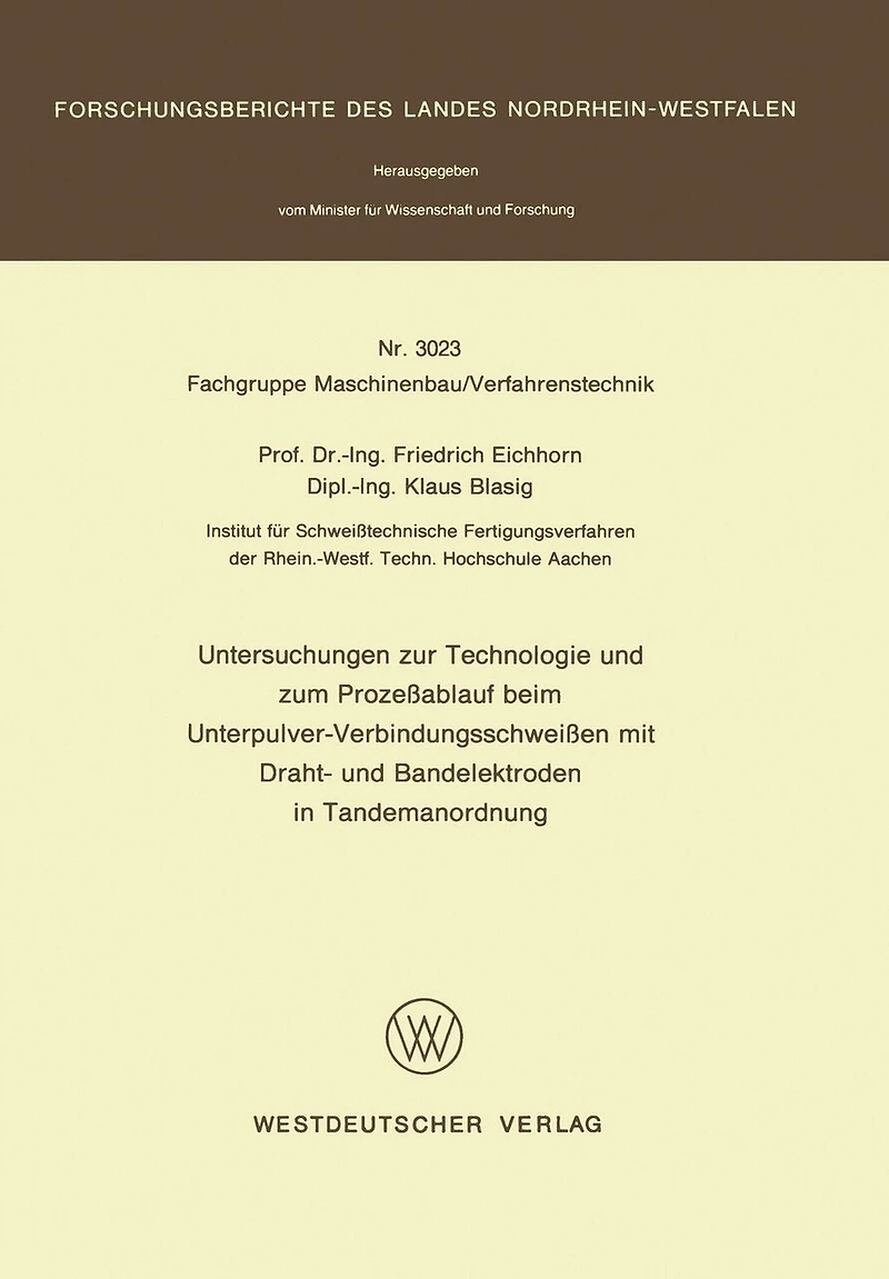 Untersuchungen Zur Technologie Und Zum Prozeßablauf Beim Unterpulver-verbindungsschweißen Mit Draht- Und Bandelektroden In Tandemanordnung
