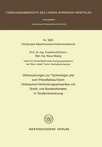 Untersuchungen Zur Technologie Und Zum Prozeßablauf Beim Unterpulver-verbindungsschweißen Mit Draht- Und Bandelektroden In Tandemanordnung