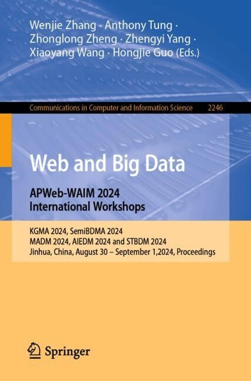 Web and Big Data. APWeb-WAIM 2024 International Workshops: KGMA 2024, SemiBDMA MADM AIEDM STBDM Jinhua, China, August 30 - September 1,2024, Proceedings.