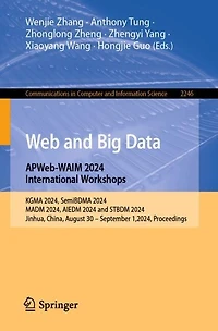 Web and Big Data. APWeb-WAIM 2024 International Workshops: KGMA 2024, SemiBDMA MADM AIEDM STBDM Jinhua, China, August 30 - September 1,2024, Proceedings.