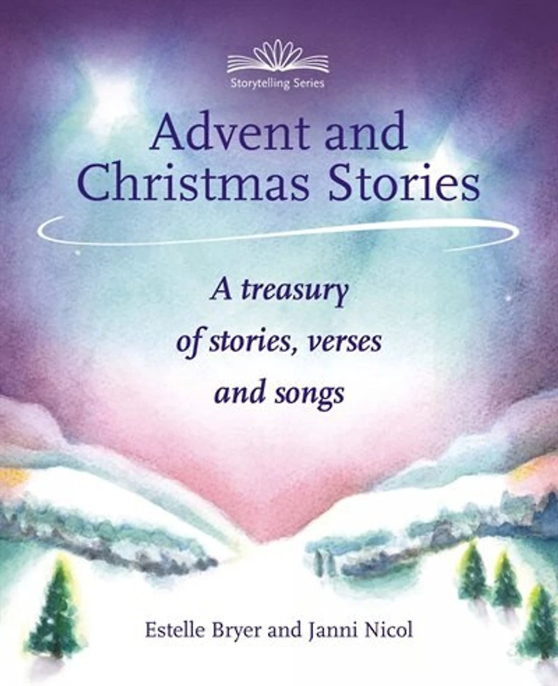 Advent And Christmas Stories: A Treasury Of Stories, Verses Songs