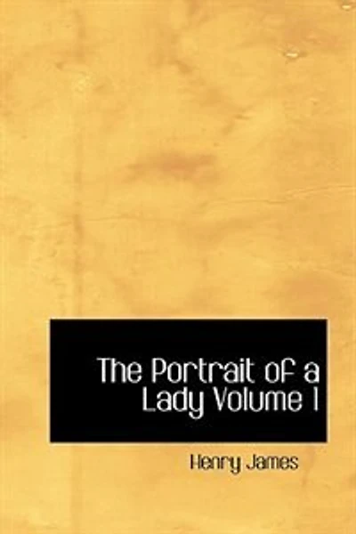 The Portrait of a Lady  Volume 1