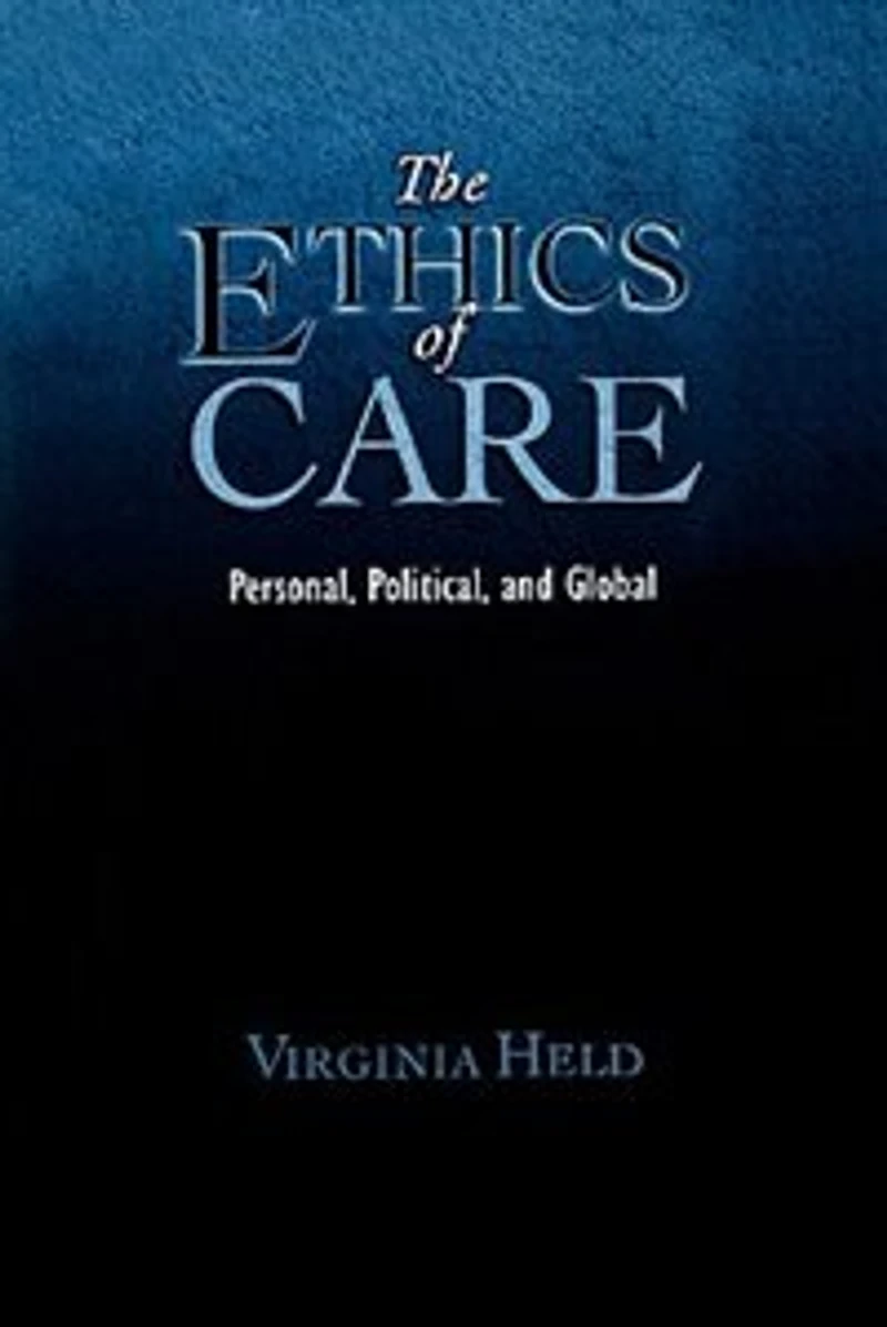 The Ethics of Care: Personal, Political, Global
