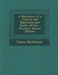 A Narrative of a Visit to the Mauritius and South Africa
