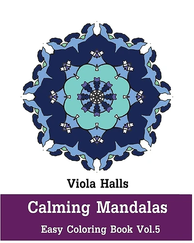 Calming Mandalas - Easy Coloring book Vol.5: Adult coloring book for stress relieving and meditation.