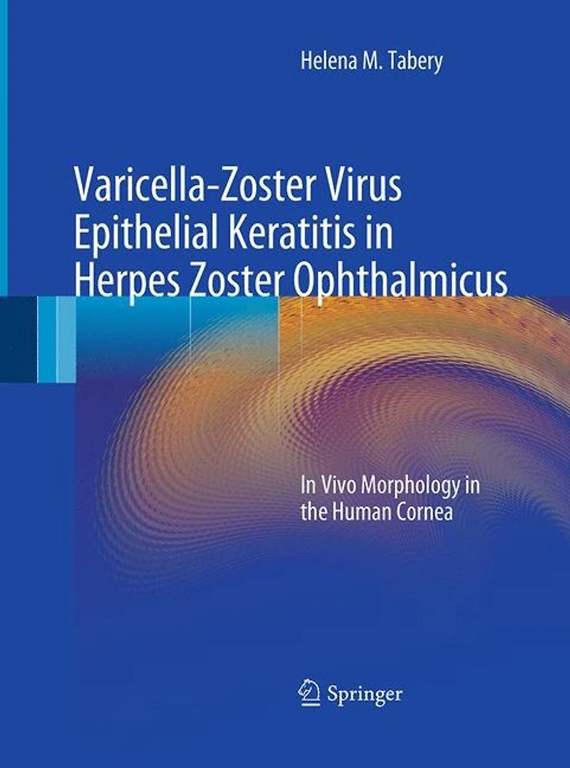 Varicella-Zoster Virus Epithelial Keratitis Herpes Zoster Ophthalmicus: Vivo Morphology the Human Cornea